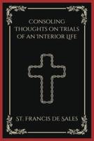 Consoling Thoughts on Trials of an Interior Life