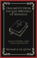 Fragments from the Lost Writings of Irenaeus
