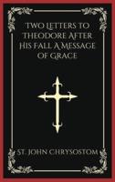 Two Letters to Theodore After His Fall A Message of Grace (Grapevine Press)