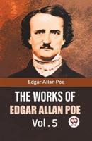 The Works Of Edgar Allan Poe Vol. 5