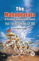 The Mahabharata of Krishna Dwaipayana Vyasa Vol.-4, Book 16,17,18
