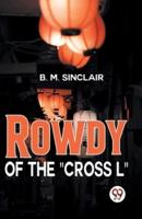 Rowdy Of The "Cross L"