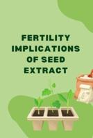 Fertility Implications of Seed Extract