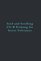 Seed and Seedling UV-B Priming for Stress Tolerance