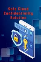 Safe Cloud Confidentiality Solution