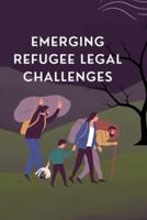 Emerging Refugee Legal Challenges