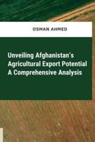 Unveiling Afghanistan's Agricultural Export Potential A Comprehensive Analysis
