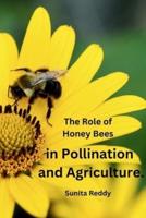 The Role of Honey Bees in Pollination and Agriculture.