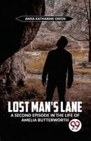 Lost Man'S Lane A Second Episode In The Life Of Amelia Butterworth