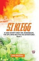 Si Klegg Si And Shorty Meet Mr. Rosenbaum, The Spy, Who Relates His Adventures Book 3