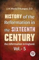History Of The Reformation In The Sixteenth Century the Reformation in England. Vol.-5