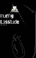 Inuring Lassitude