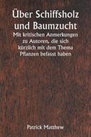 Über Schiffsholz Und Baumzucht Mit Kritischen Anmerkungen Zu Autoren, Die Sich Kürzlich Mit Dem Thema Pflanzen Befasst Haben