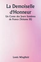 La Demoiselle d'Honneur Un Conte Des Jours Sombres De France (Volume III)