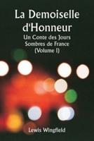 La Demoiselle d'Honneur Un Conte Des Jours Sombres De France (Volume I)