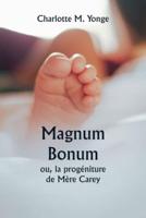 Magnum Bonum Ou, La Progéniture De Mère Carey
