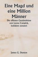 Eine Magd Und Eine Million Männer Die Offenen Geständnisse Von Leona Canwick, Indiskret Zensiert