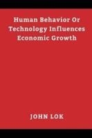 Human Behavior Or Technology Influences Economic Growth