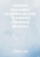 Learning Behavioral Economic Method To