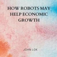 How Robots May Help Economic Growth