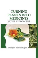 Turning Plants Into Medicines