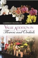 Value Addition in Flowers and Orchids