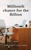 Millionth Chance for the Billion