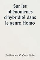 Sur Les Phénomènes D'hybridité Dans Le Genre Homo
