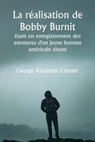 La R?alisation De Bobby Burnit ?Tant Un Enregistrement Des Aventures D'un Jeune Homme Am?ricain Vivant