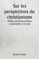 Sur Les Perspectives Du Christianisme Préface De Bernard Shaw À Androclès Et Le Lion
