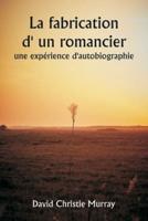 La Fabrication D' Un Romancier, Une Exp?rience D'autobiographie