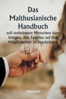 Das Malthusianische Handbuch Soll Verheiratete Menschen Dazu Bringen, Ihre Familien Auf Ihre M?glichkeiten Zu Beschr?nken