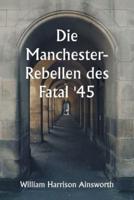 Die Manchester-Rebellen Des Fatal '45