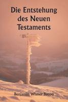 Die Entstehung Des Neuen Testaments