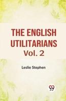 The English Utilitarians Vol. 2