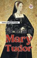 The Reign of Mary Tudor