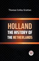 Holland the History of the Netherlands