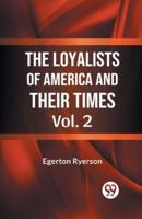 The Loyalists of America and Their Times Vol. 2