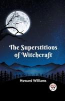 The Superstitions Of Witchcraft
