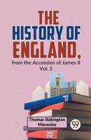 The History Of England, From The Accession Of James Ll Vol.5