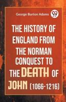 The History Of England From The Norman Conquest To The Death Of John (1066-1216)