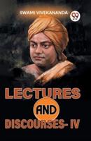 Lectures And Discourses -IV