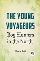 The Young Voyageurs Boy Hunters In The North