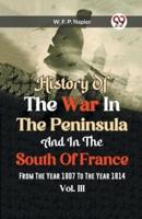 History Of The War In The Peninsula And In The South Of France From The Year 1807 To The Year 1814 Vol.lll