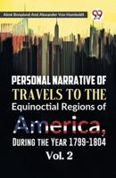 Personal Narrative of Travels to the Equinoctial Regions of America, During the Year 1799-1804 Vol. 2
