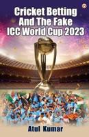 Cricket Betting and The Fake ICC World Cup 2023