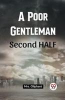 A Poor Gentleman Second Half