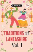 Traditions Of Lancashire Vol. I