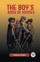 The Boy's Book Of Heroes