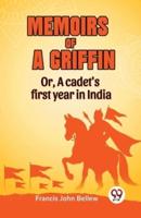 Memoirs Of A Griffin Or, A Cadet's First Year In India